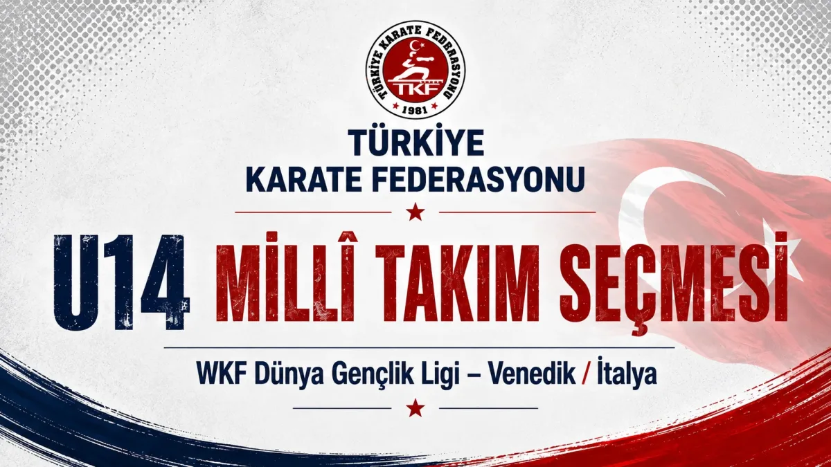 KARATE 1 YOUTH LEAGUE VENEDİK U14 MİLLİ TAKIM SEÇMELERİ